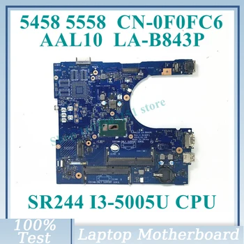 CN-0F0FC6 0F0FC6 F0FC6 С материнской платой SR244 I3-5005U CPU AAL10 LA-B843P Для DELL 5458 5558 Материнская плата ноутбука 100% Работает хорошо